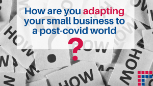 Adapting your business post COVID
